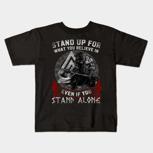 Viking Norse Shirt Stand Up For What You Believe In Even If You Stand Alone Tshirt Kids T-Shirt by Windytee